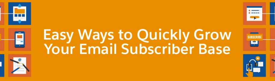 Easy Ways to Quickly Grow Your Email Subscriber Base