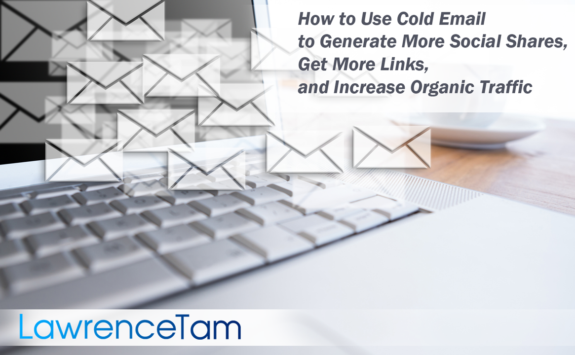 How to Use Cold Email to Generate More Social Shares, Get More Links, and Increase Organic Traffic