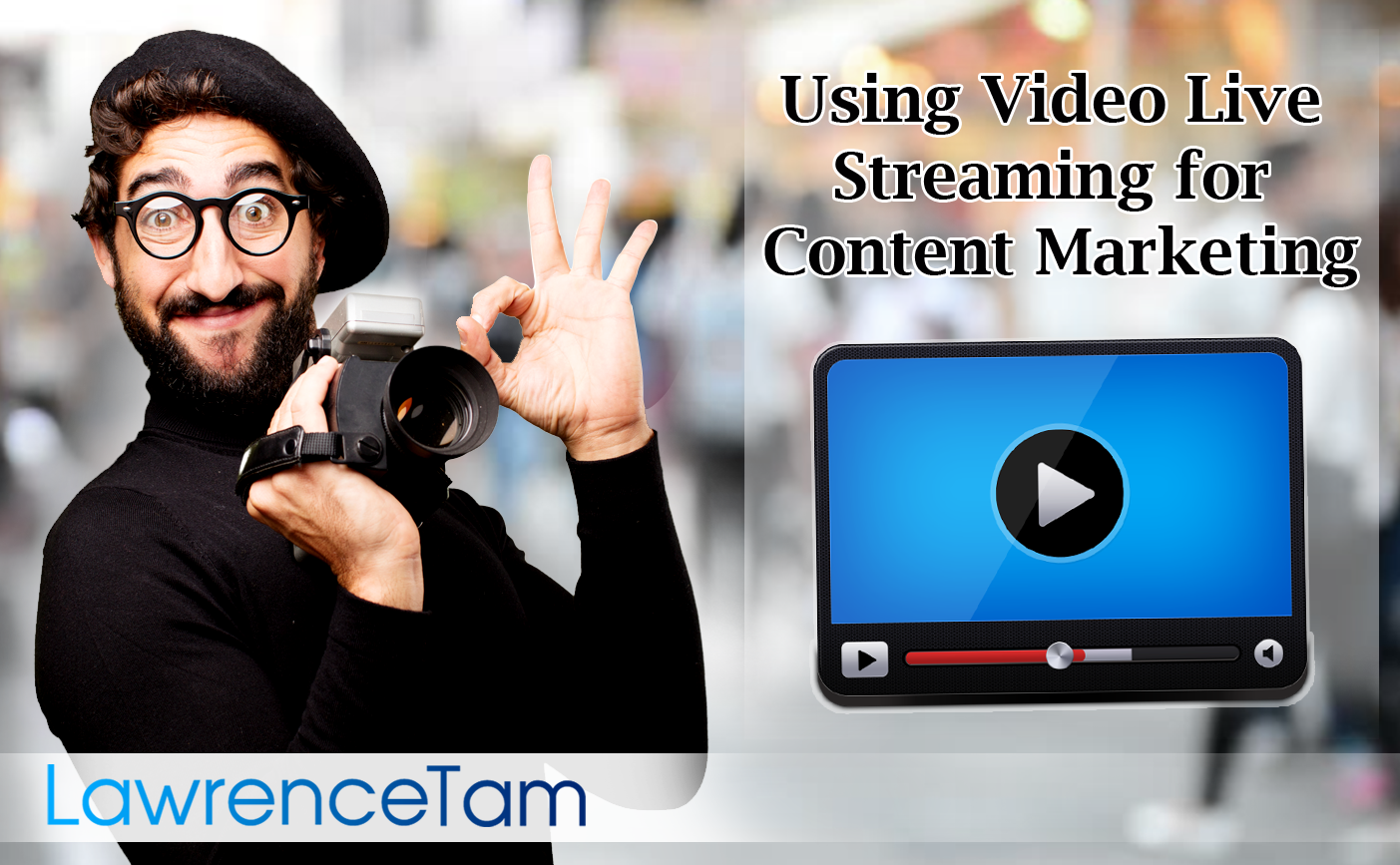 Using Video Live Streaming for Content Marketing